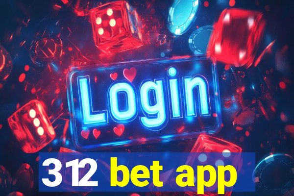 312 bet app
